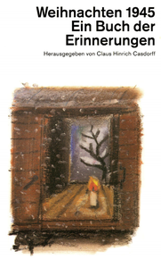 Claus Hinrich Casdorff - Weihnachten 1945 - Ein Buch der Erinnerungen