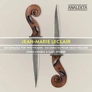 Gwen Hoebig & Karl Stobbe - Leclair: Six Sonatas for Two Violins, Op. 3 (2018)
