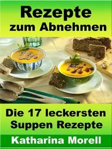 Rezepte zum Abnehmen - Die 17 leckersten Suppen Rezepte