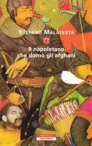 Stefano Malatesta - Il napoletano che domò gli afghani