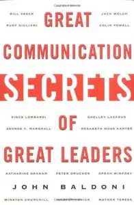 John Baldoni, "Great Communication Secrets of Great Leaders" (Repost) 