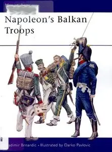 Napoleon's Balkan Troops (Men-at-Arms Series 410) (Repost)