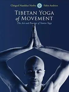Tibetan Yoga of Movement: The Art and Practice of Yantra Yoga (Repost)