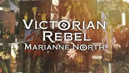 Smithsonian Ch. - Victorian Rebel: Marianne North (2016)