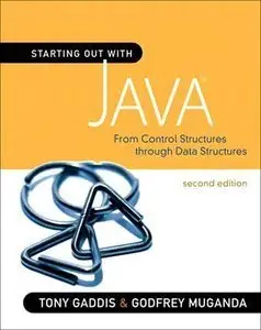 Starting Out with Java: From Control Structures through Data Structures, 2nd edition (Repost)