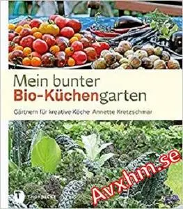 Mein bunter Bio-Küchengarten