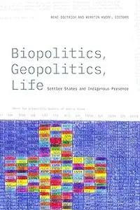 Biopolitics, Geopolitics, Life: Settler States and Indigenous Presence