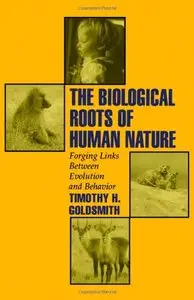 The Biological Roots of Human Nature: Forging Links between Evolution and Behavior