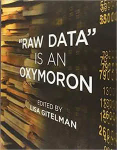 "Raw Data" Is an Oxymoron