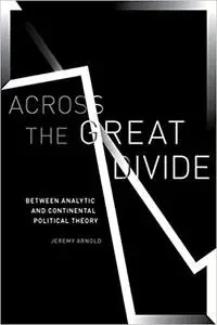 Across the Great Divide: Between Analytic and Continental Political Theory