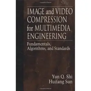 Image and Video Compression for Multimedia Engineering by Huifang Sun [Repost]