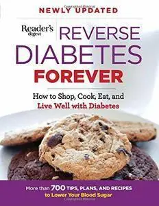Reverse Diabetes Forever Newly Updated: How to Shop, Cook, Eat and Live Well with Diabetes (repost)