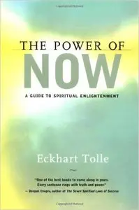 The Power of Now: A Guide to Spiritual Enlightenment by Eckhart Tolle [Repost] 