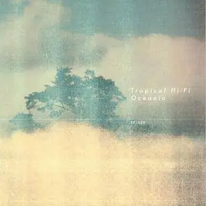 Tropical Hi-Fi - Oceania (2017)