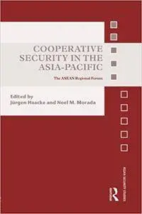 Cooperative Security in the Asia-Pacific: The ASEAN Regional Forum