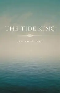 «The Tide King» by Jen Michalski