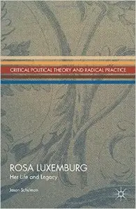 Rosa Luxemburg: Her Life and Legacy