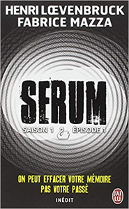 Serum - Saison 01 - Tome 01 - Henri Loevenbruck & Fabrice Mazza