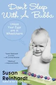 Don't Sleep With a Bubba: Unless Your Eggs Are In Wheelchairs