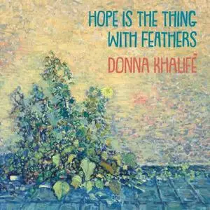 Donna Khalife - Hope Is the Thing with Feathers (2019) {DK}