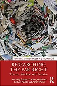 Researching the Far Right: Theory, Method and Practice
