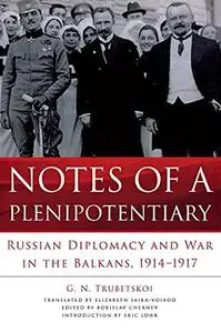 Notes of a Plenipotentiary: Russian Diplomacy and War in the Balkans, 1914–1917