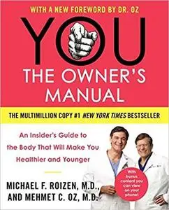 YOU: The Owner's Manual: An Insider’s Guide to the Body That Will Make You Healthier and Younger