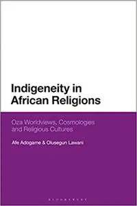 Indigeneity in African Religions: Oza Worldviews, Cosmologies and Religious Cultures