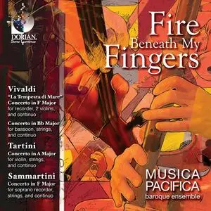 Musica Pacifica - Fire beneath my fingers: Vivaldi, Tartini, Sammartini (2008)