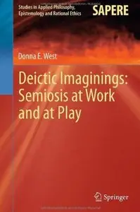 Deictic Imaginings: Semiosis at Work and at Play (repost)