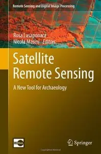 Satellite Remote Sensing: A New Tool for Archaeology (Remote Sensing and Digital Image Processing) (repost)
