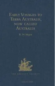 Early Voyages to Terra Australis, now called Australia: A Collection of Documents, and Extracts from early Manuscript Maps...