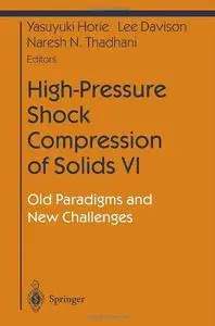 High-Pressure Shock Compression of Solids 6. Old Paradigms & New Challenges