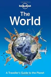 Lonely Planet The World: A Traveller's Guide to the Planet