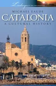 «Catalonia - A Cultural History» by Michael Eaude