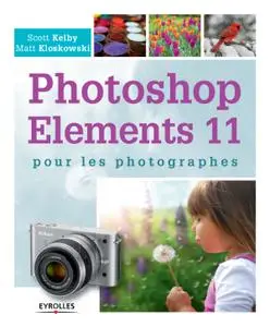 Scott Kelby, Matt Kloskowski, "Photoshop Elements 11 pour les photographes"