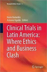 Clinical Trials in Latin America: Where Ethics and Business Clash (Repost)