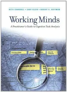 Working Minds: A Practitioner's Guide to Cognitive Task Analysis 