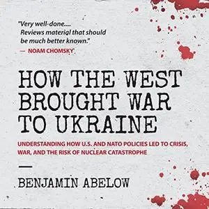 How the West Brought War to Ukraine