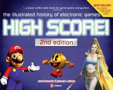 High Score!: The Illustrated History of Electronic Games, Second Edition (Repost)