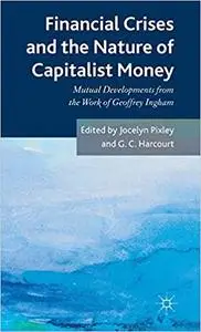 Financial crises and the nature of capitalist money: Mutual developments from the work of Geoffrey Ingham (Repost)