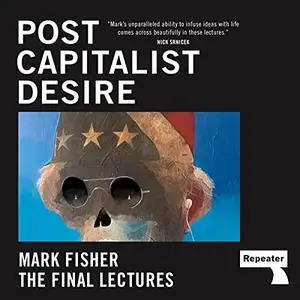 Postcapitalist Desire: The Final Lectures [Audiobook]