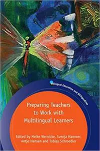 Preparing Teachers to Work with Multilingual Learners (Bilingual Education & Bilingualism, 130)