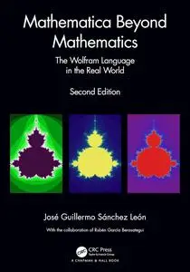 Mathematica Beyond Mathematics: The Wolfram Language in the Real World, 2nd Edition