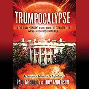 Trumpocalypse: The End-Times President, a Battle Against the Globalist Elite, and the Countdown to Armageddon [Audiobook]