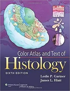 Color Atlas and Text of Histology (6th Edition) (Repost)