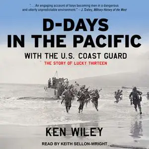 «D-Days in the Pacific With the U.S. Coast Guard» by Ken Wiley