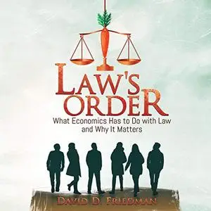 Law's Order: What Economics Has to Do with Law and Why It Matters [Audiobook]