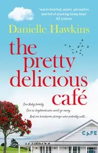 «The Pretty Delicious Cafe» by Danielle Hawkins