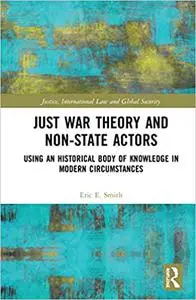 Just War Theory and Non-State Actors: Using an Historical Body of Knowledge in Modern Circumstances